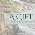 A gift - to thank you for your patience