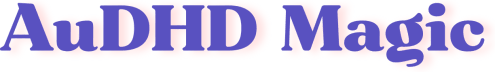AuDHD Magic