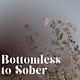 Bottomless to Sober