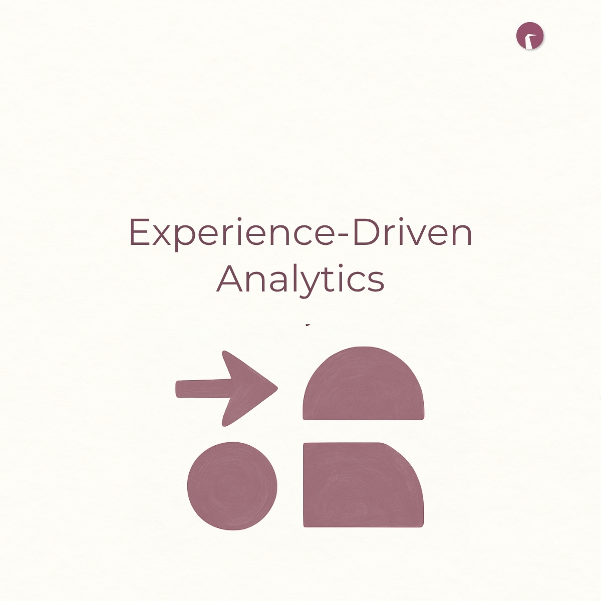 Experience-Driven Analytics