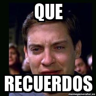 Meme crying peter parker - que recuerdos - 16698259
