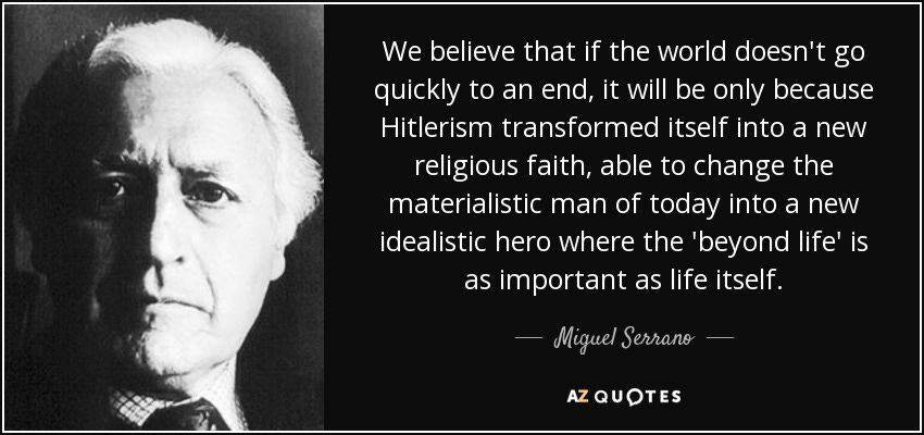 Miguel Serrano quote: We believe that if the world doesn't go quickly to...