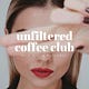 unfiltered coffee club