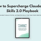 How to Supercharge Claude Code: A Guide to Skills 2.0