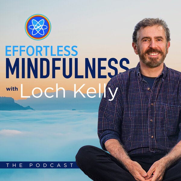 The Effortless Mindfulness Podcast with Loch Kelly