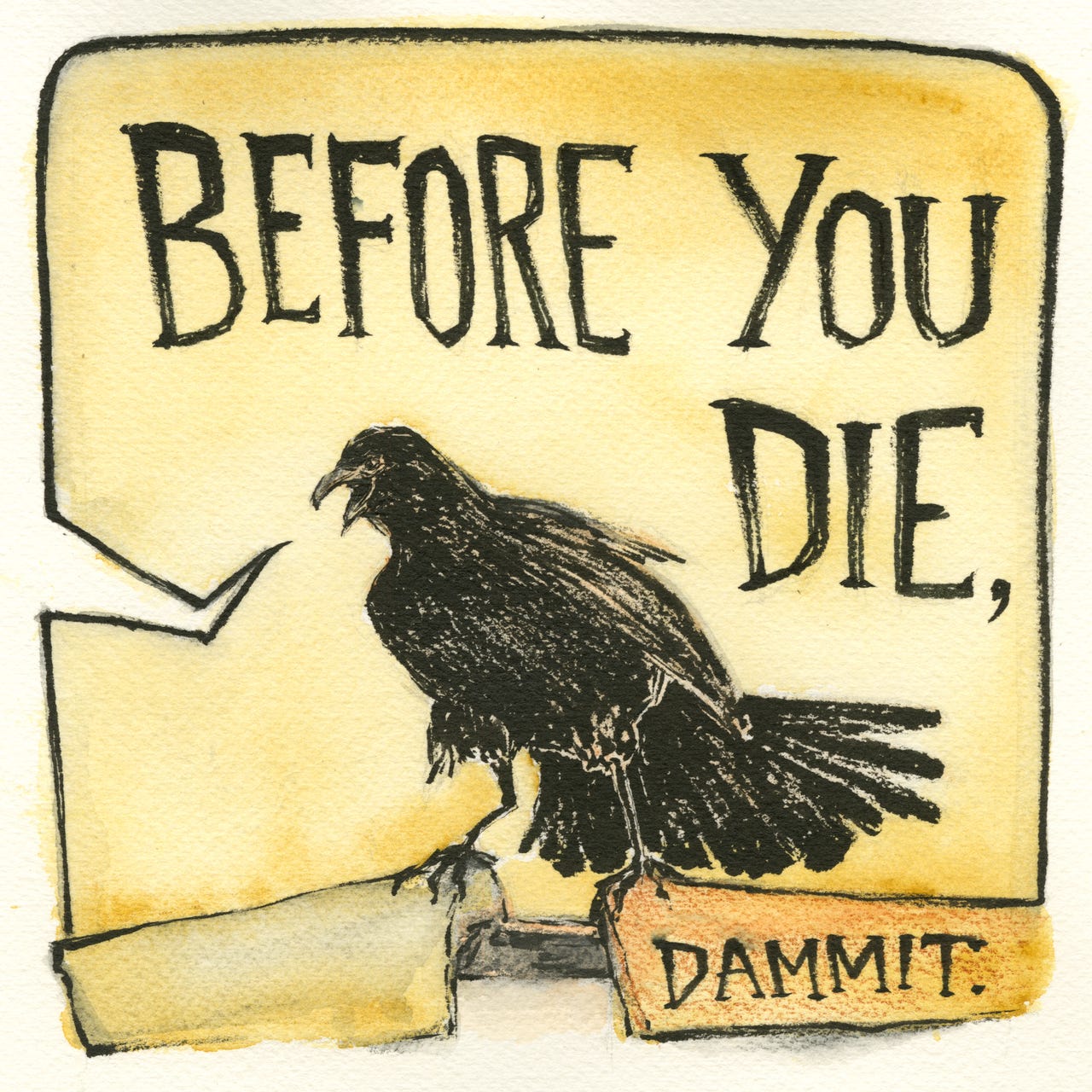 Before You Die, Dammit