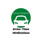 Drive-Time Meditations with Donna Apidone