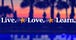 Live. Love. Learn.