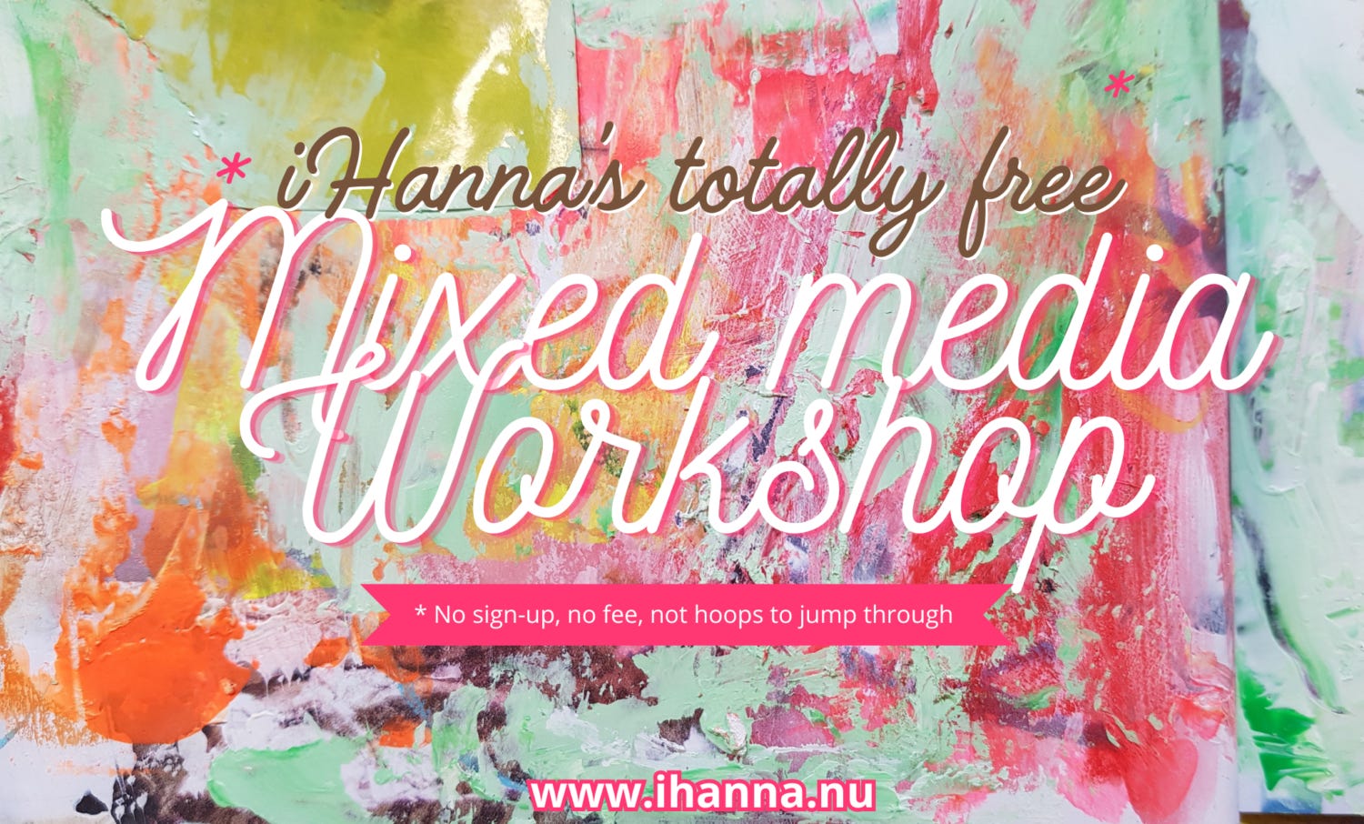 iHannas totally free mixed media workshop with videos, text and images on how to create colorful layers