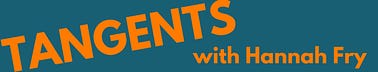 Tangents with Hannah Fry