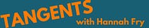 Tangents with Hannah Fry