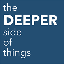 the DEEPER side of things