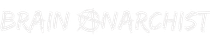 Brain Anarchist
