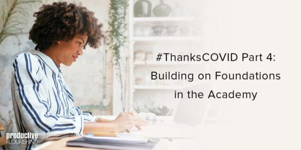 Black woman with natural hair typing on a computer. Text overlay: #ThanksCOVID Part 4: Building on Foundations in the Academy Black woman with natural hair typing on a computer. Text overlay: #ThanksCOVID Part 4: Building on Foundations in the Academy