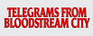 Telegrams from Bloodstream City