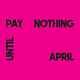 Pay Nothing Until April