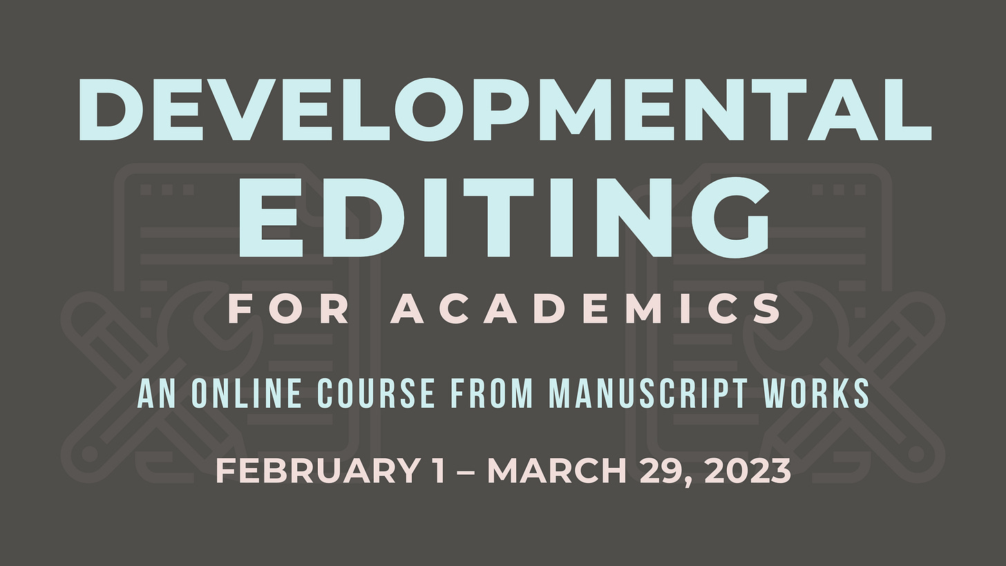 Developmental editing for academics. An online course from Manuscript Works. February 1 - March 29, 2023