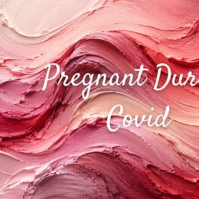 Pregnant During Covid