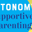 What Is Autonomy-Supportive Parenting?