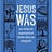 Jesus Was