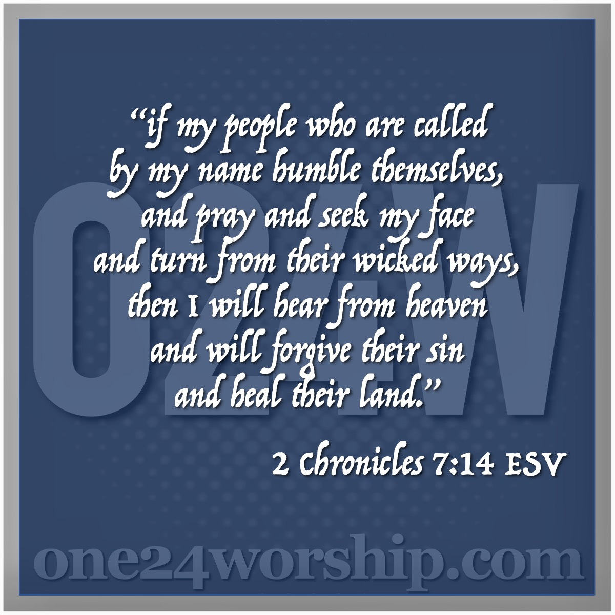 Image of the one24worship logo with 2 Chronicles 7:14 quote superimposed.
