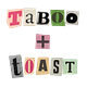 Taboo + Toast