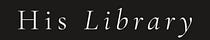 His Library