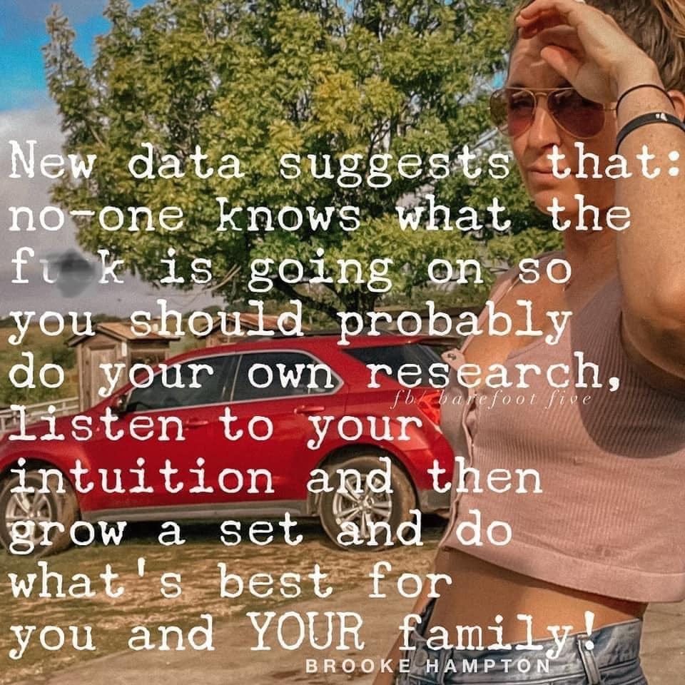May be an image of 1 person, outdoors and text that says 'New data suggests that no-one knows what the fuk fi k is going on so you should probably do your own research, fb/haefoot five listen to your intuition and then grow a set and do what best for and YOUR family! you'