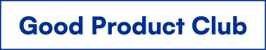 Good Product Club