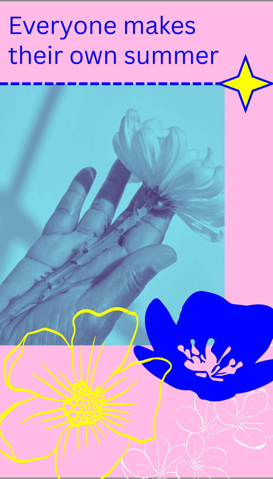 light pink background with a teal-tinted photo of a flower laying flat in a black woman's hand. above the photo it says "everyone makes their own summer" and line drawings of flowers in blue, yellow, and white are beneath it.