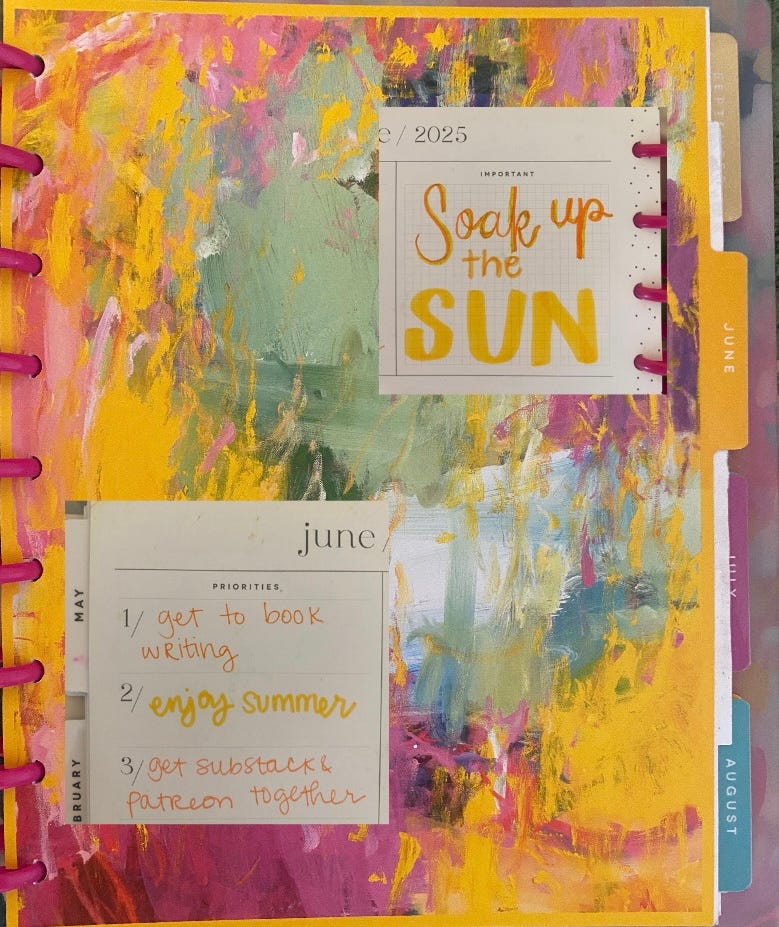 The front page of June's planner. My priorities are get to book writing, enjoy summer and get substack and patreon together. In that order. Under important memos I wrote Soak up the Sun in yellow marker.