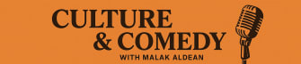 Culture & Comedy with Malak Aldean