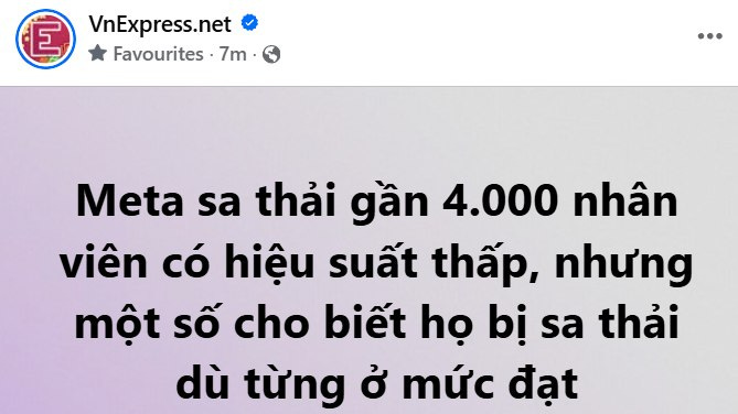 May be an image of text that says "E VnExpress.net Favourites 7m Meta sa thải gần 4.000 nhân viên có hiệu suất thấp, nhưng một số cho biết họ bị sa thải dù từng ở mức đạt"