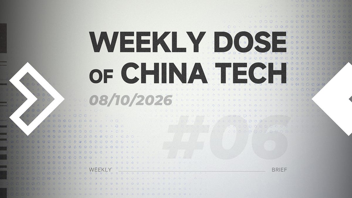 Weekly Dose of China Tech [08.10.2026]