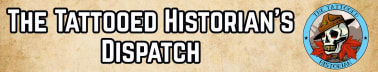 The Tattooed Historian's Dispatch