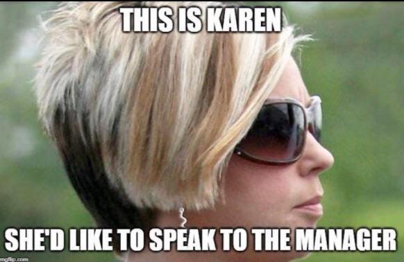 This is The Karen, and she would like to talk to the manager of Royale ...