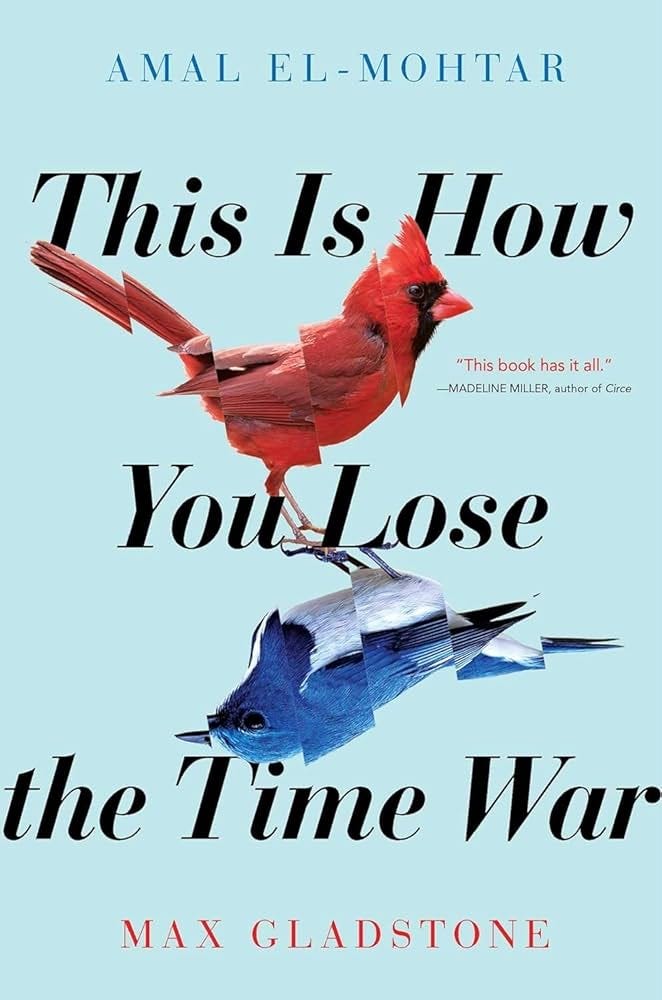 This is How You Lose the Time War by Amal El-Mohtar & Max Gladstone