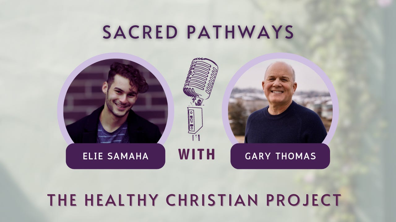 Sacred Pathways discussion with Elie Samaha with Gary Thomas on the Healthy Christian Project.
