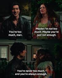 for a real one, there's no such thing as too much ❤️ 📺 Too Much Never Have  I Ever