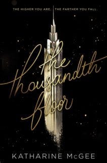 The Thousandth Floor by Katharine McGee The Thousandth Floor by Katharine McGee