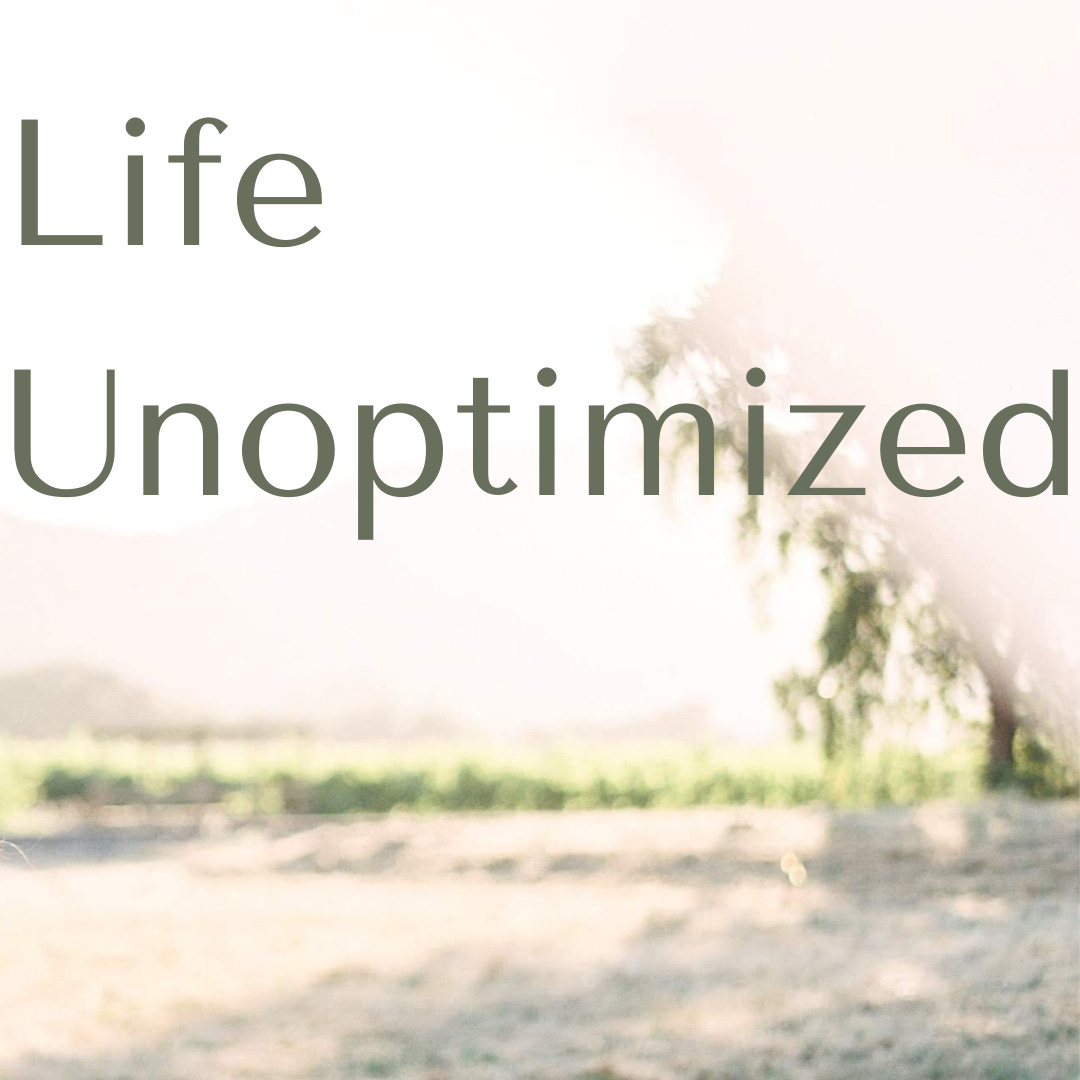 Life Unoptimized