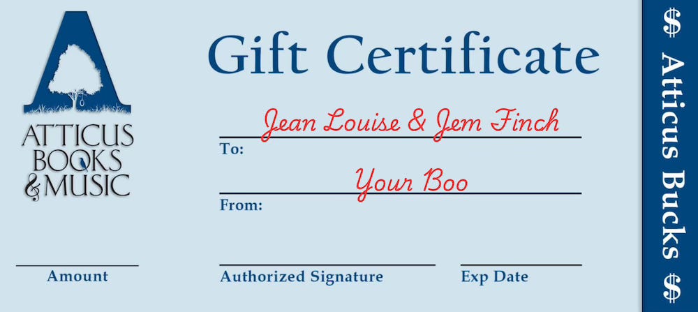 An Atticus Books & Music Gift Certificate, to "Jean Louise & Jem Finch" from "Your Boo" An Atticus Books & Music Gift Certificate, to "Jean Louise & Jem Finch" from "Your Boo"