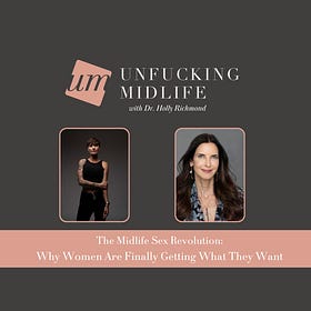 The Midlife Sex Revolution: Why Women Are Finally Getting What They Want With Dr. Holly Richmond