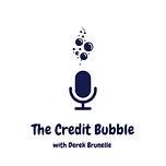 The Credit Bubble with Derek Brunelle