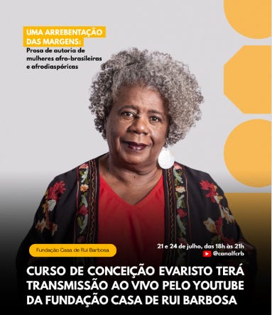 #descrevemospravocê  Curso de Conceição Evaristo terá transmissão ao vivo pelo YouTube da Fundação Casa de Rui Barbosa. Dias 21 e 24 de julho, das 18h às 21h, pelo canal @canalfrb.  A imagem é um card digital de divulgação com fundo cinza claro. No centro, há uma foto da escritora Conceição Evaristo, uma mulher negra de pele escura, cabelos grisalhos crespos e curtos, usando blusa vermelha com casaco estampado em preto, branco e vermelho, e brincos grandes e redondos brancos. Ela olha para a câmera com expressão serena. No canto superior esquerdo, em destaque em um retângulo amarelo, está escrito: “UMA ARREBENTAÇÃO DAS MARGENS: Prosa de autoria de mulheres afro-brasileiras e afrodiáspóricas”. Abaixo da foto, há uma faixa preta com letras brancas, destacando a informação sobre o curso e sua transmissão ao vivo pelo YouTube. Acima desta faixa preta, há uma pequena faixa amarela com o texto “Fundação Casa de Rui Barbosa”. No canto inferior direito, ícones em amarelo formam um padrão geométrico em círculo e hexágono, acrescentando um toque visual vibrante ao card.  A composição valoriza a figura de Conceição Evaristo, reforçando a relevância do curso voltado à literatura afro-brasileira, com um visual sério e acolhedor que convida o público a participar das transmissões.