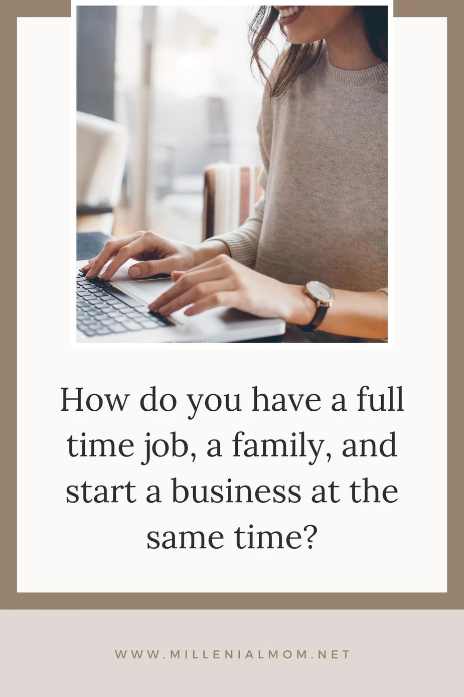 Picture of woman using a computer with text that reads, How do you have a full time job, a family, and start a business at the same time?
