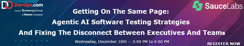Getting On The Same Page: Agentic Ai Software Testing Strategies And Fixing The Disconnect Between Executives And Teams (Dec. 10th)