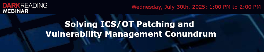 Solving ICS/OT Patching and Vulnerability Management Conundrum (July 30th)