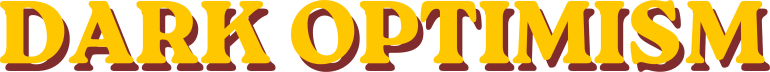 Dark Optimism