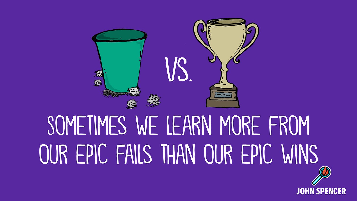 Sometimes we learn more from our epic fails than our epic wins